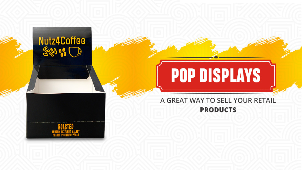POP Displays: A Great Way to Sell Your Retail Products