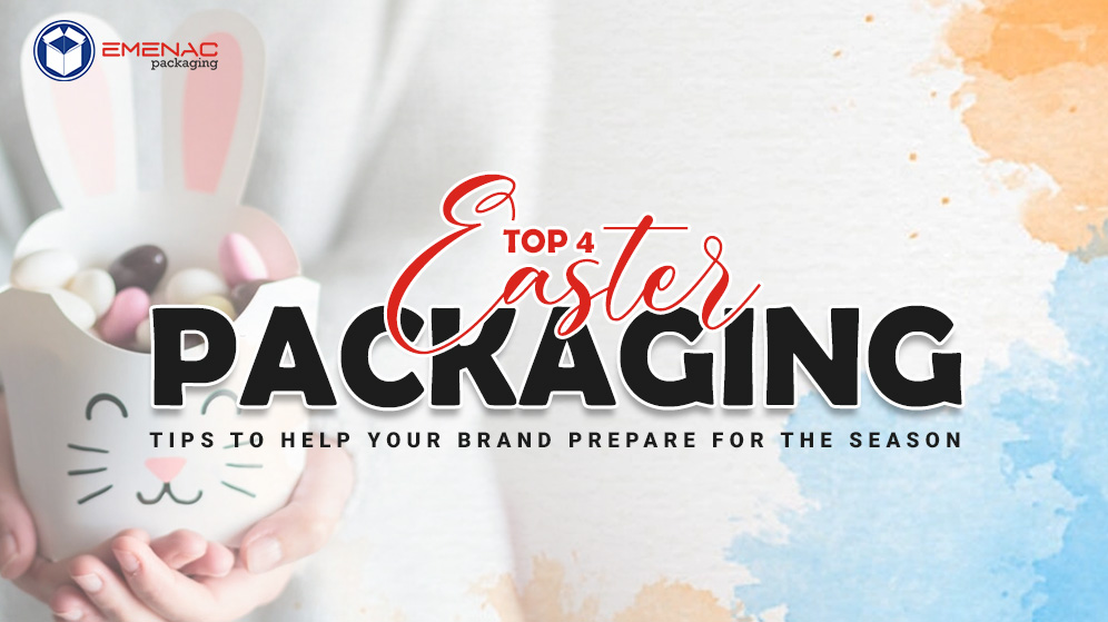 Top 4 Easter Packaging Tips to Help Your Brand Prepare for the Season