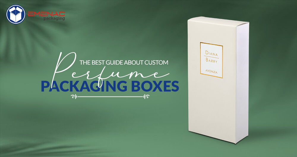 The Best Guide About Custom Perfume Packaging Boxes