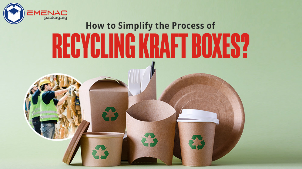 How to Simplify the Process of Recycling Kraft Boxes?
