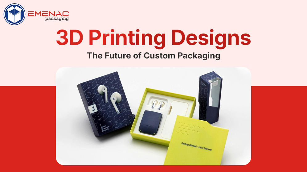 3D-Printing-Designs-The-Future-of-Custom-Packaging-EP-Canada